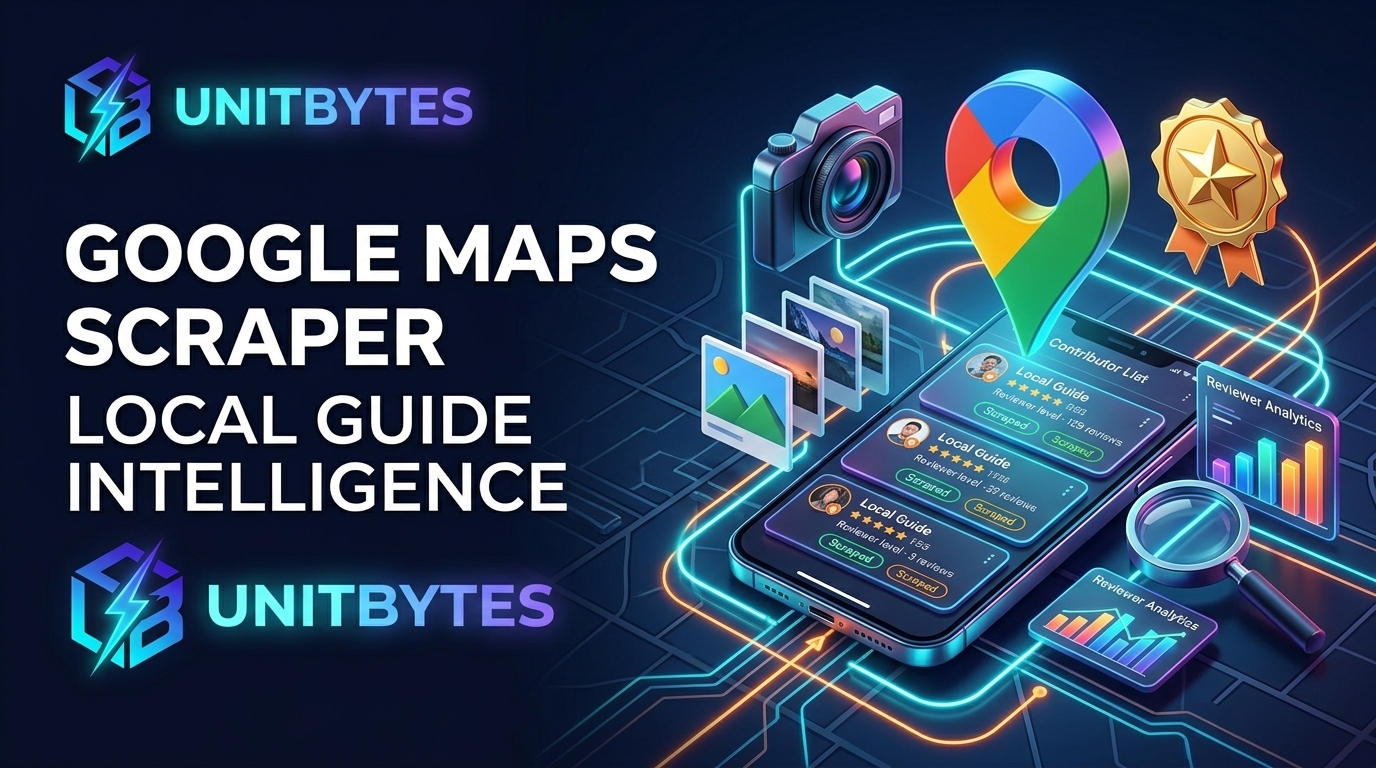 Google Maps Reviewer Profile & Local Guide History Scraper Banner - UnitBytes Enterprise Web Data Engine
